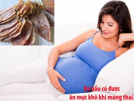 Bà bầu có được ăn mực khô khi mang thai không?